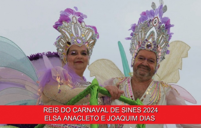 Elsa Anacleto e Joaquim Dias são os Reis do Carnaval de Sines 2024
